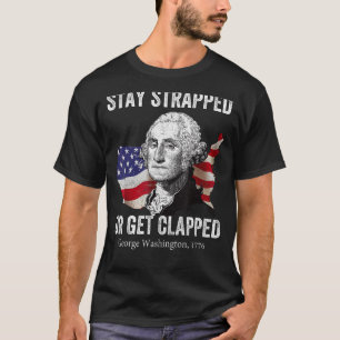T-shirt Restez attaché ou soyez applaudi George Washington