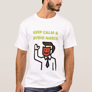 T-shirt Restez au calme et évitez les Narcs
