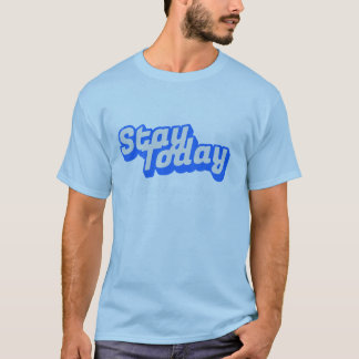 T-Shirt Restez Aujourd'hui
