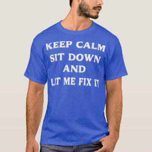 T-shirt Restez Calme Asseyez-Vous Et Laissez-Moi Le Corrig