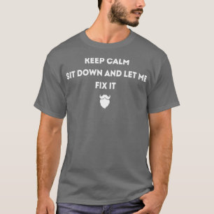 T-shirt Restez Calme Asseyez-Vous Et Laissez-Moi Le Fixer