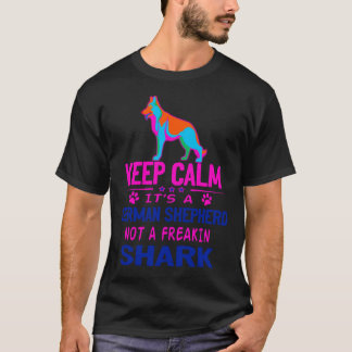 T-shirt Restez Calme C'Est Un Berger Allemand Pas Un Sha F
