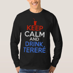 T-shirt Restez Calme Et Boire Terere - Paraguay