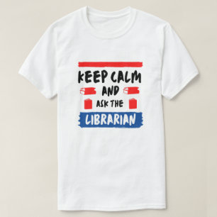 T-shirt Restez calme et comme bibliothécaire