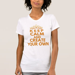 T-shirt Restez calme et créez votre propre