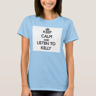 T-shirt Restez calme et écoutez Kelly