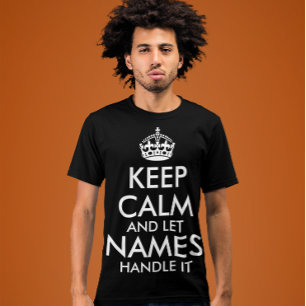T-shirt restez calme et laissez ajouter votre propre nom l