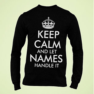 T-shirt restez calme et laissez ajouter votre propre nom l