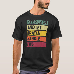 T-shirt Restez Calme Et Laissez Brayan Traiter Cette Citat