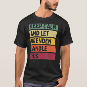 T-shirt Restez Calme Et Laissez Brenden Traiter Cette Cita