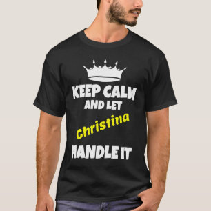 T-shirt Restez calme et laissez christina le faire drôle s