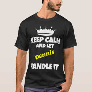 T-shirt Restez calme et laissez dennis le faire drôle rhum