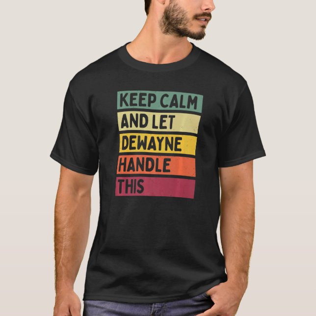 T-shirt Restez Calme Et Laissez Dewayne Traiter Cette Cita (Devant)