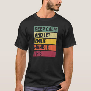 T-shirt Restez Calme Et Laissez Emilie Traiter Cette Citat