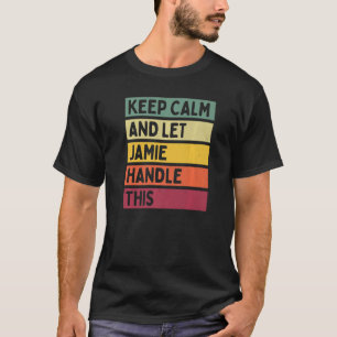 T-shirt Restez Calme Et Laissez Jamie Gérer Cette Citation