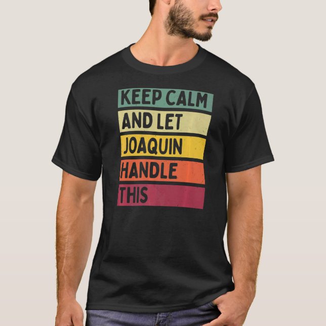 T-shirt Restez Calme Et Laissez Joaquin Traiter Cette Cita (Devant)