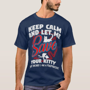 T-shirt Restez calme et laissez-moi sauver votre pompier K
