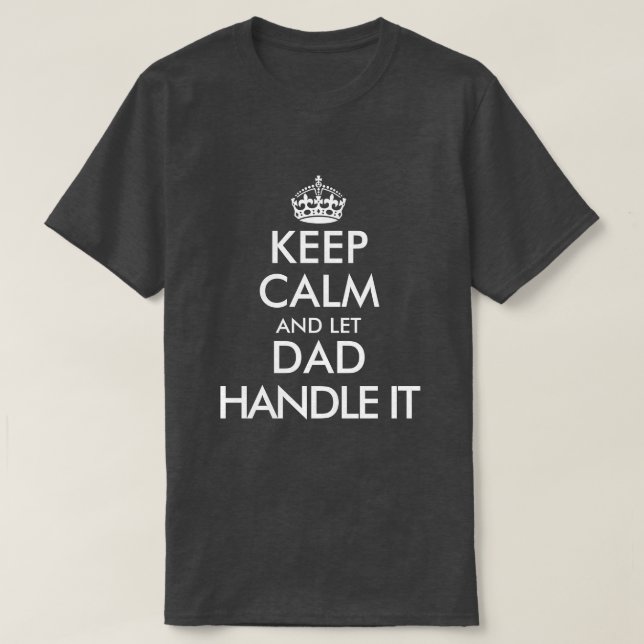 T-shirt Restez calme et laissez papa gérer la Fête des pèr (Design devant)