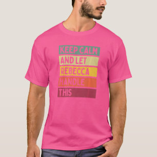 T-shirt Restez Calme Et Laissez Rebecca Traiter Cette Cita