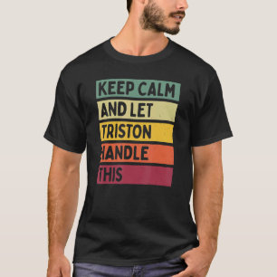 T-shirt Restez Calme Et Laissez Triston Traiter Cette Cita