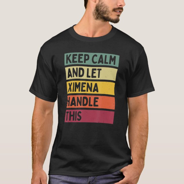 T-shirt Restez Calme Et Laissez Ximena Gérer Cette Citatio (Devant)