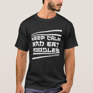 T-shirt restez calme et mangez des nouilles