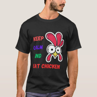 T-shirt restez calme et mangez du poulet