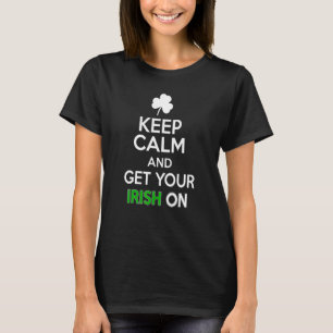 T-shirt Restez Calme Et Obtenez Votre Irlandais Sur Happy 