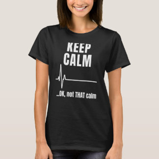 T-shirt Restez Calme Et Ok Pas Si Calme Émerge Écg Médical