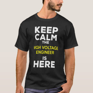 T-shirt Restez Calme L'Ingénieur De Haute Tension Est Là