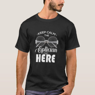 T-shirt Restez Calme L'Opticien Est Ici Opticien Opticien