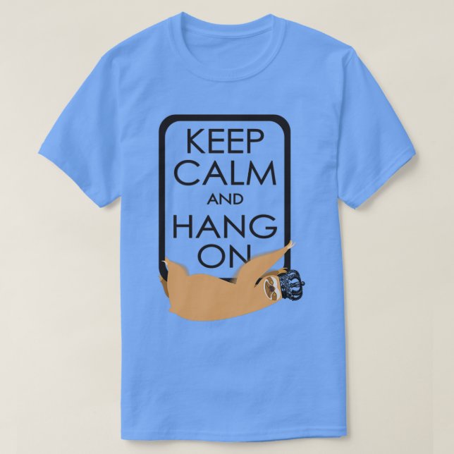 T-shirt restez calmes et accrochez-vous au paresseux (Design devant)