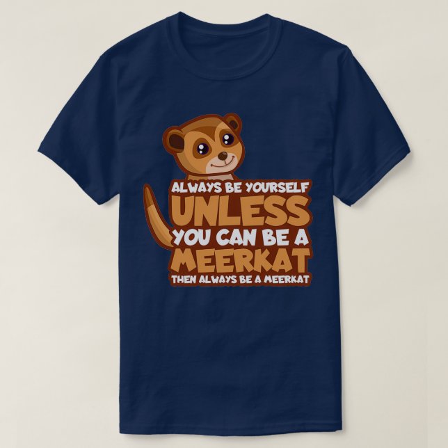 T-shirt Restez comme si vous étiez un cadeau meerkat (Design devant)