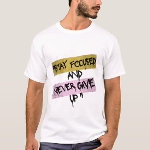 T-shirt Restez Concentré Ne jamais Abandonner Mode Urbaine