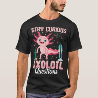 T-shirt Restez Curieux Axolotl