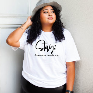 T-shirt Restez demain a besoin de vous, encourageant minim