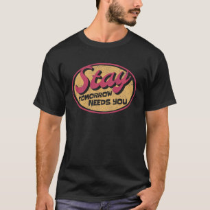 T-shirt Restez Demain A Besoin De Vous Prévention Du Suici