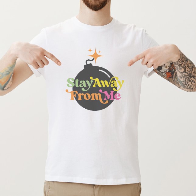 T-shirt Restez Éloigné De Moi Bombe Drôle Citation Snarky  (Créateur téléchargé)