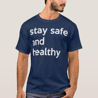 T-shirt Restez en sécurité et en bonne santé