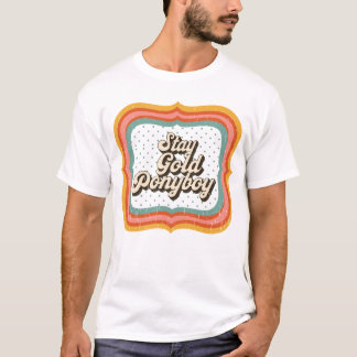 T-shirt Restez Gold Ponyboy Retro Inspiration Citation