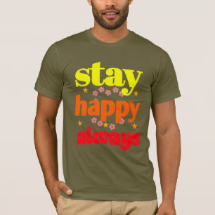 T-shirt Restez heureux toujours - Typographie Motivationne