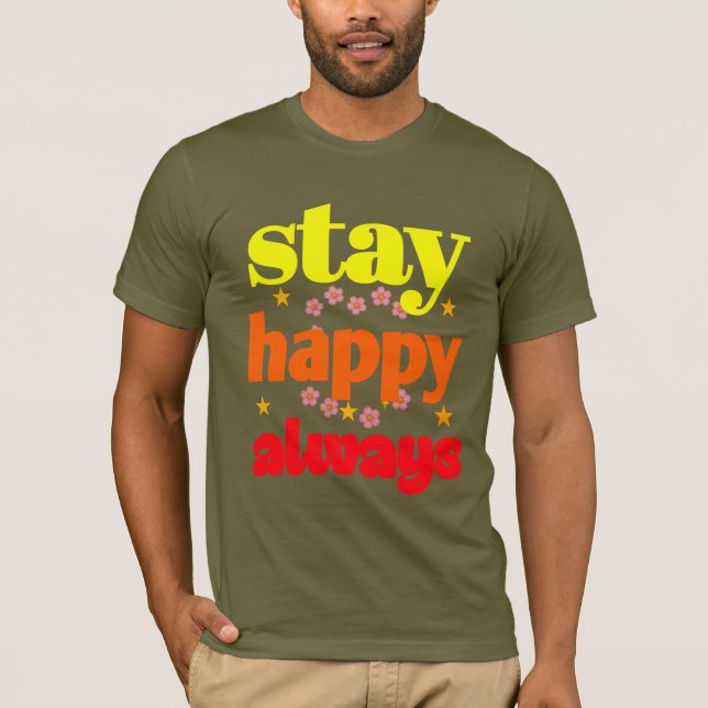 T-shirt Restez heureux toujours - Typographie Motivationne (Devant)