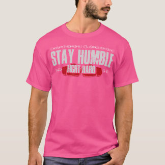 T-shirt Restez Humble Combat de Boxe Gants de Boxe Boxeur
