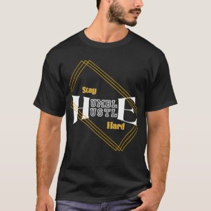 T-shirt Restez Humble Travaillez Dur