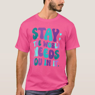 T-shirt Restez Le Monde A Besoin De Vous Prévention Du Sui