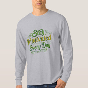 T-shirt Restez Motivé chaque jour - Inspirationnel long fi