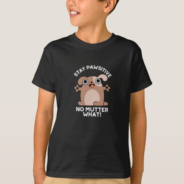 T-shirt Restez Pawsitive No Mutter What Positive Chien Pun (Devant)