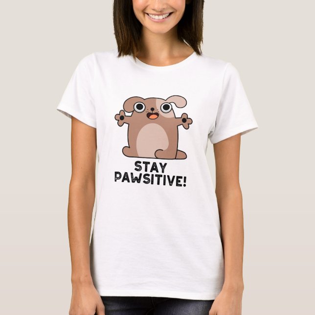 T-shirt Restez Pawsitive Positive Chien Pun (Devant)