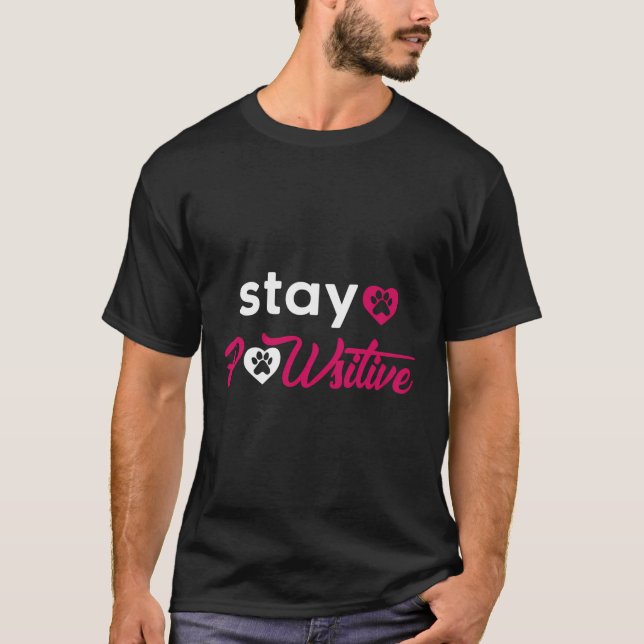 T-shirt Restez Pawsitive Pour Les Amoureux de les chiens D (Devant)