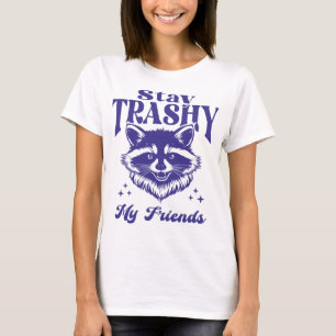 T-shirt Restez Trashy Mes Amis Raton Laveur Faune Drôle